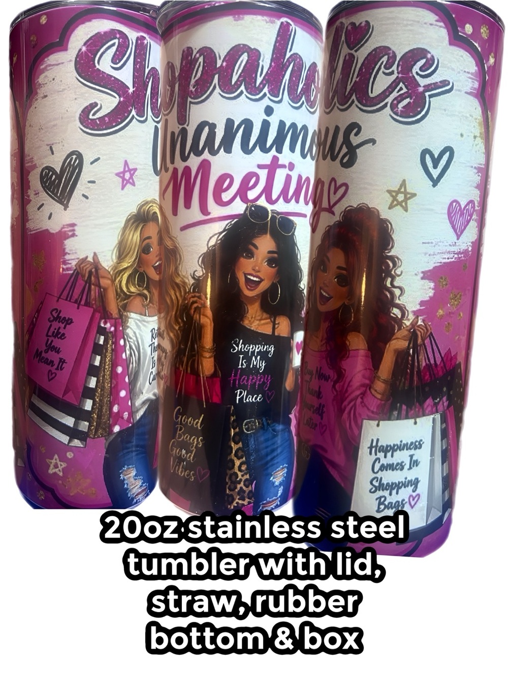Shopaholics unanimous meeting handmade 20 0z stainless steel tumbler